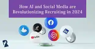 How AI & Social Media Will Radically Transform Recruiting in 2024
